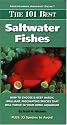 The 101 Best Saltwater Fishes: How to Choose & Keep Hardy, Brilliant, Fascinating Species That Will Thrive in Your Home Aquarium (Adventurous Aquarist Guides)