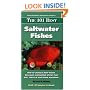 The 101 Best Saltwater Fishes: How to Choose & Keep Hardy, Brilliant, Fascinating Species That Will Thrive in Your Home Aquarium (Adventurous Aquarist Guides)