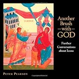 Another Brush With God: Further Conversations About Icons
