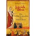 Legenda aurea. Die Heiligenlegenden des Mittelalters