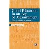 Good Education in an Age of Measurement: Ethics, Politics, Democracy (Interventions: Education, Philosophy, and Culture)