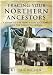 Tracing Your Northern Ancestors: A Guide to the North East and Cumbria for the Family Historian