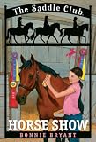 Horse Show (The Saddle Club Series , Vol 8)