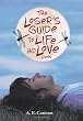 The Loser's Guide to Life and Love: A Novel