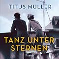 Tanz unter Sternen (ungek�rzte Lesung)