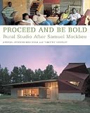 Proceed and Be Bold: Rural Studio After Samuel Mockbee Image of Proceed and Be Bold: Rural Studio After Samuel Mockbee