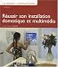 La maison communicante : R�ussir son installation domotique et multim�dia