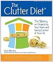 The Clutter Diet: The Skinny on Organizing Your Home and Taking Control of Your Life