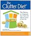 The Clutter Diet: The Skinny on Organizing Your Home and Taking Control of Your Life