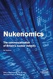 Nukenomics: The commercialisation of Britain's nuclear industry