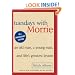 Tuesdays with Morrie: An Old Man, a Young Man, and Life's Greatest Lesson