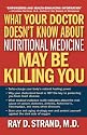 What Your Doctor Doesn't Know About Nutritional Medicine May Be Killing You