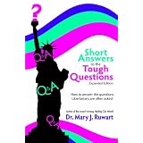 Short Answers to the Tough Questions: How to Answer the Questions Libertarians Are Often Asked