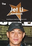 The Jet Li Handbook - Everything you need to know about Jet Li