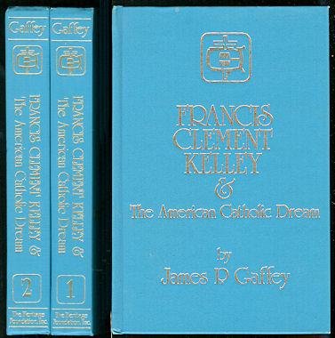 Francis Clement Kelley & The American Catholic Dream