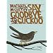 Say Goodbye to the Cuckoo