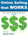 Online Selling That Works: How I paid for College by Selling on Amazon