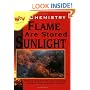 Chemistry: Flames are Stored Sunlight (Wow Science)