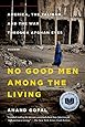 No Good Men Among the Living: America, the Taliban, and the War through Afghan Eyes