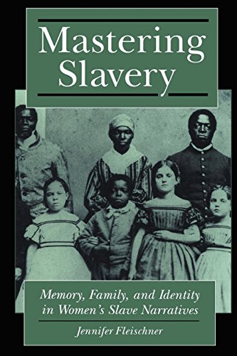 Mastering Slavery: Memory, Family, and Identity in Women's Slave Narratives (Literature and Psychoanalysis; 8)