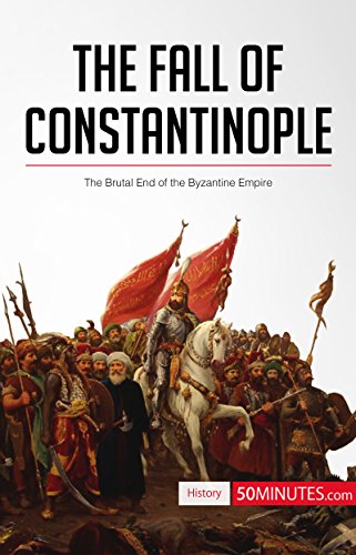 The Fall of Constantinople: The Brutal End of the Byzantine Empire (History)