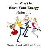 49 Ways to Boost Your Energy Naturally (49 Ways Series)