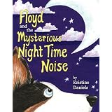 Floyd and the Mysterious Night Time Noise ~ Kristine Daniels