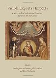 Visible exports/imports : new research on medieval and Renaissance European art and culture