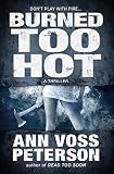 Burned Too Hot: A Thriller (Val Ryker series Book 2)