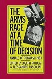 The Arms race at a time of decisions : annals of Pugwash 1983