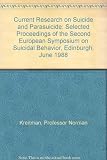 Current research on suicide and parasuicide : selected proceedings of the Second European Symposium on Suicidal Behaviour, Edinburgh, June 1988