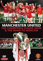 Manchester United: The Champions League Final and Road To Moscow 2008 [DVD]