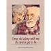 Grow Old Along With Me : The Best Is Yet to Be