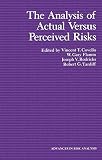 The analysis of actual versus perceived risks : [proceedings of the Society for Risk Analysis International Workshop on the Analysis of Actual Versus Perceived Risks, held June 1-3, 1981, at the Natio