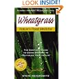 Wheatgrass Nature's Finest Medicine: The Complete Guide to Using... by Steve Meyerowitz