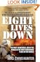 Eight Lives Down: The Most Dangerous Job in the World in the Most Dangerous Place in the World