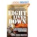 Eight Lives Down: The Most Dangerous Job in the World in the Most Dangerous Place in the World