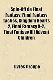 Spin-Off de Final Fantasy: Final Fantasy Tactics, Kingdom Hearts 2, Final Fantasy X-2, Final Fantasy VII Advent Children