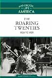 The Roaring Twenties: 1920 to 1929 (Handbook to Life in America, Volume 6)