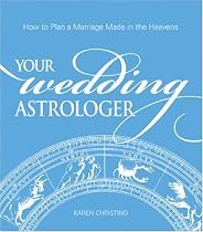 Your Wedding Astrologer: How to Plan a Marriage Made in the Heavens