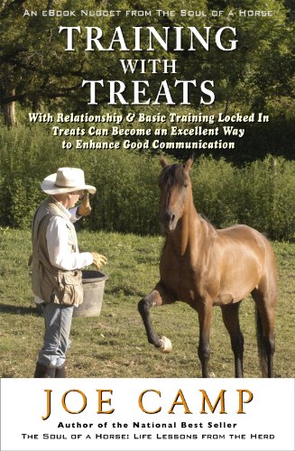  TRAINING WITH TREATS - With Relationship & Basic Training Locked In Treats Can Become an Excellent Way to Enhance Good Communication (eBook Nuggets from The Soul of a Horse)