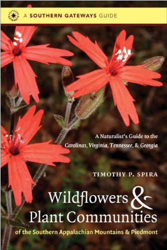Wildflowers and Plant Communities of the Southern Appalachian Mountains and Piedmont: A Naturalist's Guide to the Carolinas, Virginia, Tennessee, and Georgia (Southern Gateways Guides)