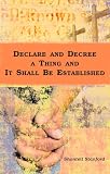  : Declare and Decree and It Shall be Established