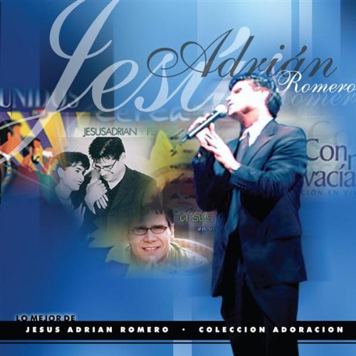 Jesus Adrian Romero - Lo mejor de Adoracion - Zortam Music