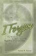 I Forgive: Words That Can Transform Your Life Regardless of Circumstances