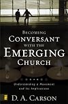 Becoming Conversant with the Emerging Church: Understanding a Movement and Its Implications