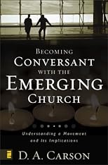 Becoming Conversant with the Emerging Church: Understanding a Movement and Its Implications