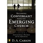 Becoming Conversant with the Emerging Church: Understanding a Movement and Its Implications book cover