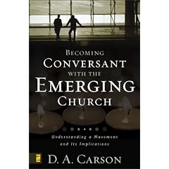 Becoming Conversant with the Emerging Church: Understanding a Movement and Its Implications