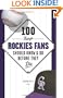 100 Things Rockies Fans Should Know & Do Before They Die (100 Things...Fans Should Know)